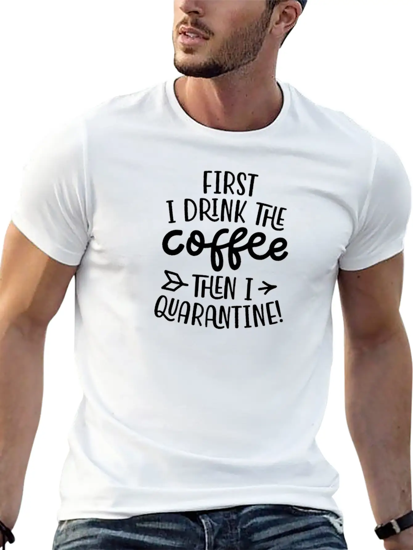 Quarantine First I Drink The Coffee Then I Timeless Short Sleeve Tee – Comfy And Minimalist Design