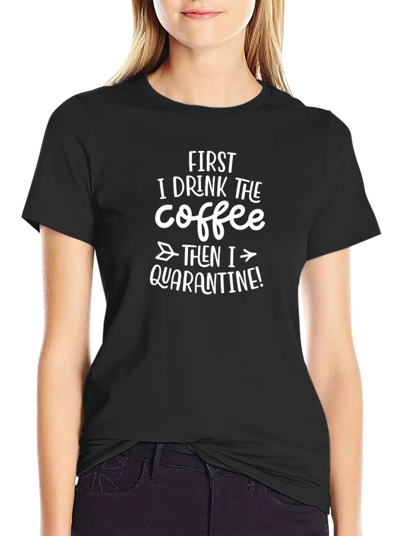 Quarantine First I Drink The Coffee Then I Timeless Short Sleeve Tee – Comfy And Minimalist Design