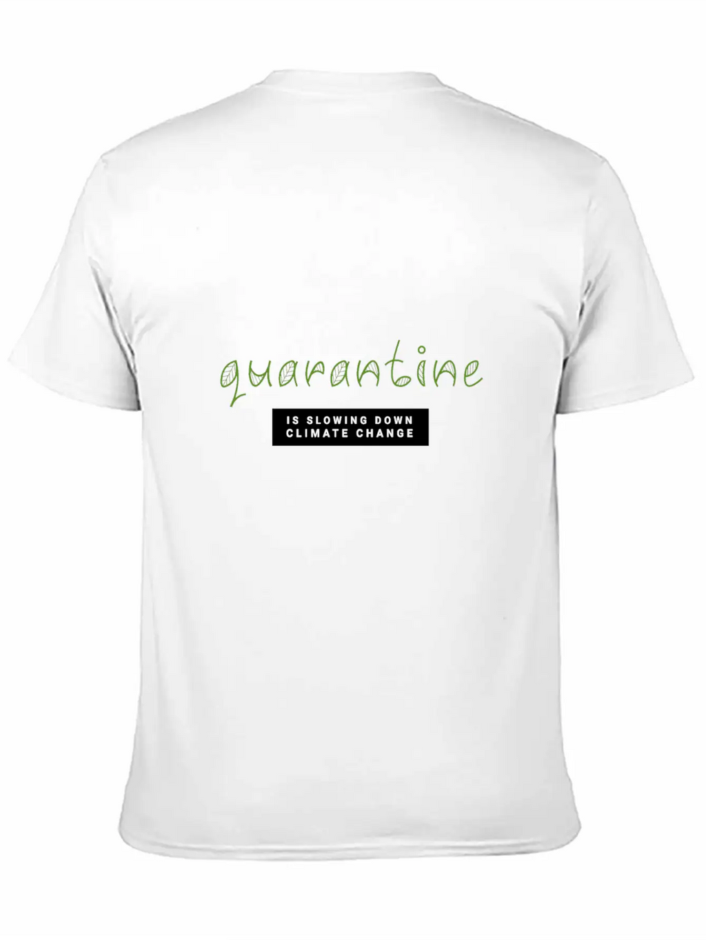 Quarantine Is Slowing Down Climate Change Essential Cotton Tee For Daily Outfits – Unisex Style