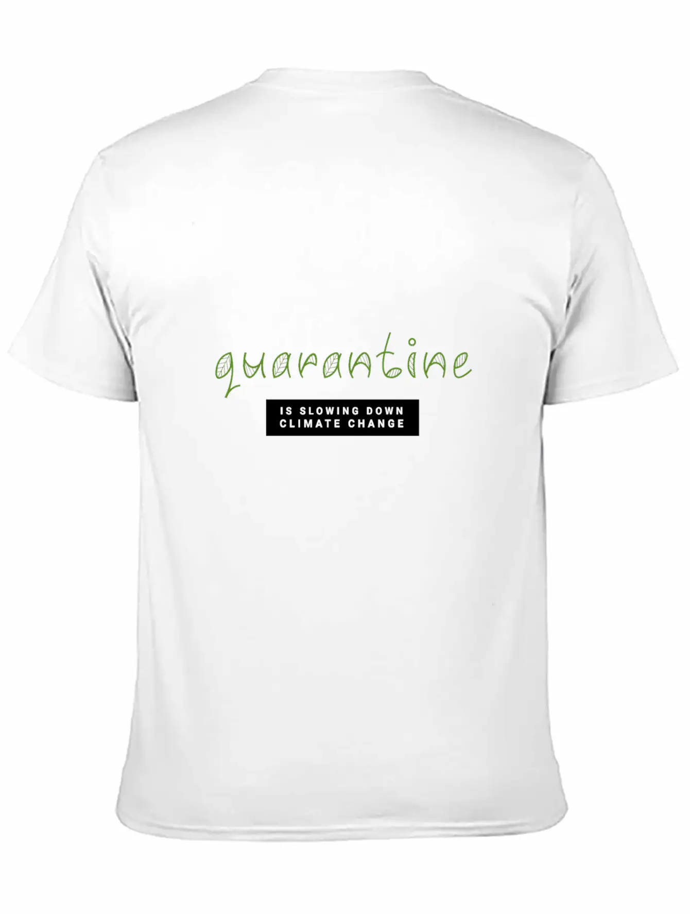 Quarantine Is Slowing Down Climate Change Essential Cotton Tee For Daily Outfits – Unisex Style