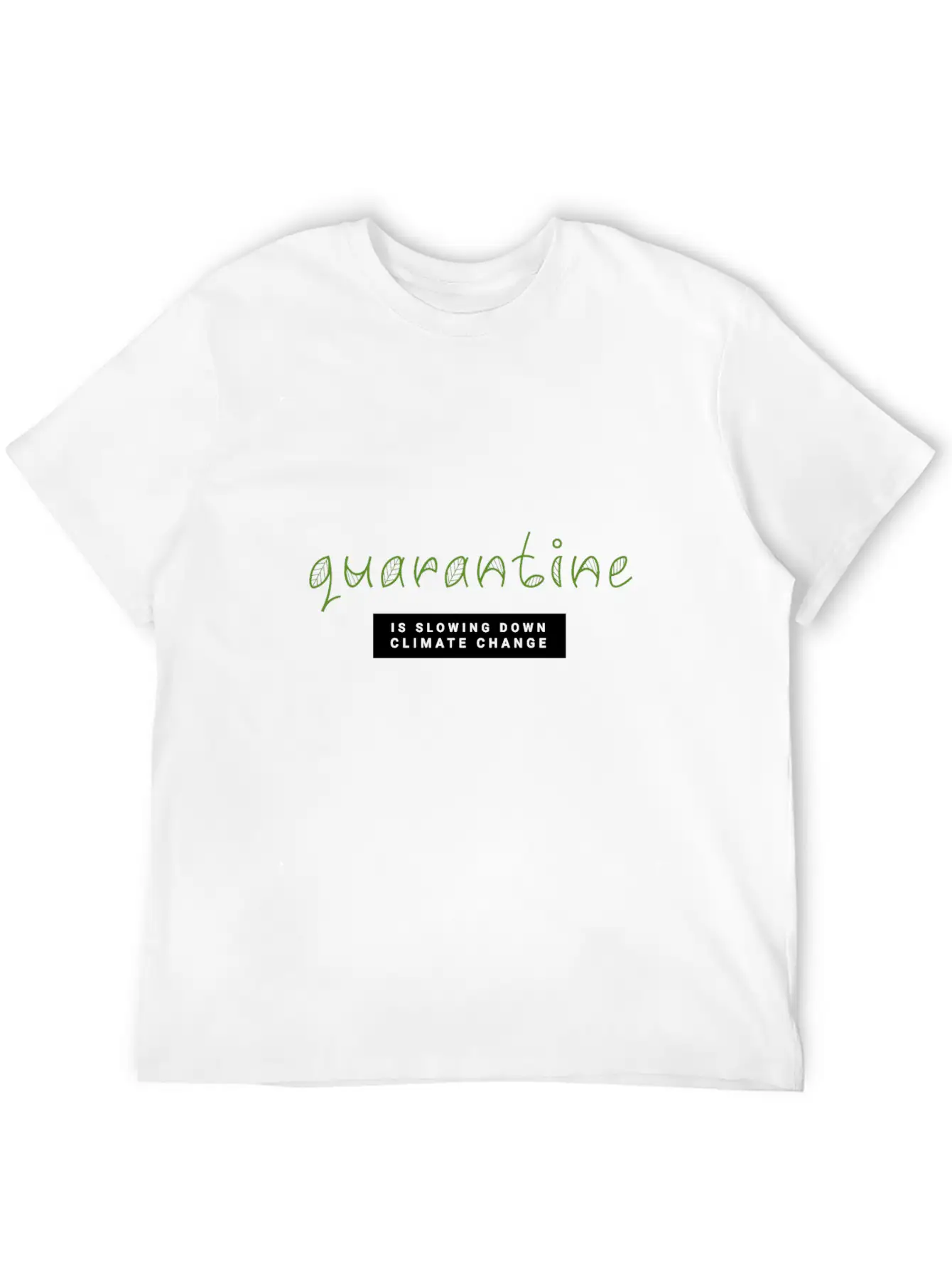Quarantine Is Slowing Down Climate Change Essential Cotton Tee For Daily Outfits – Unisex Style