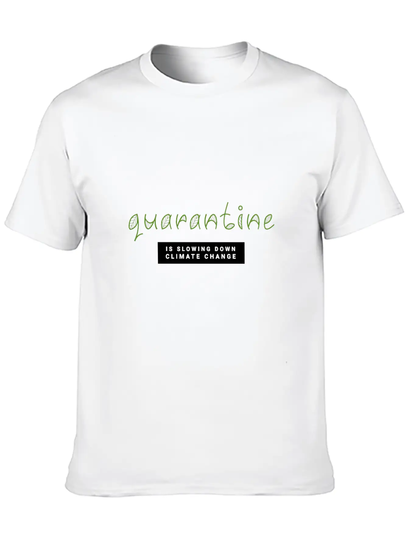 Quarantine Is Slowing Down Climate Change Essential Cotton Tee For Daily Outfits – Unisex Style
