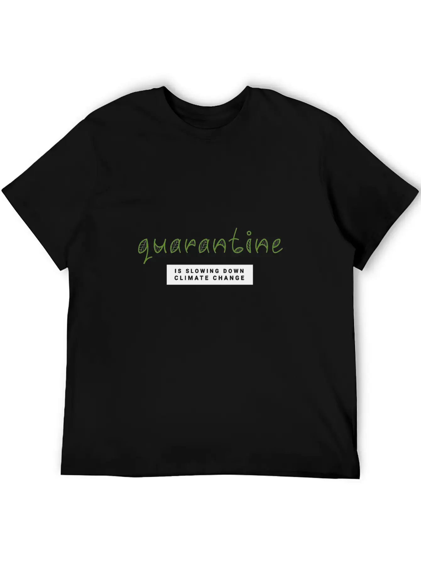Quarantine Is Slowing Down Climate Change Essential Cotton Tee For Daily Outfits – Unisex Style