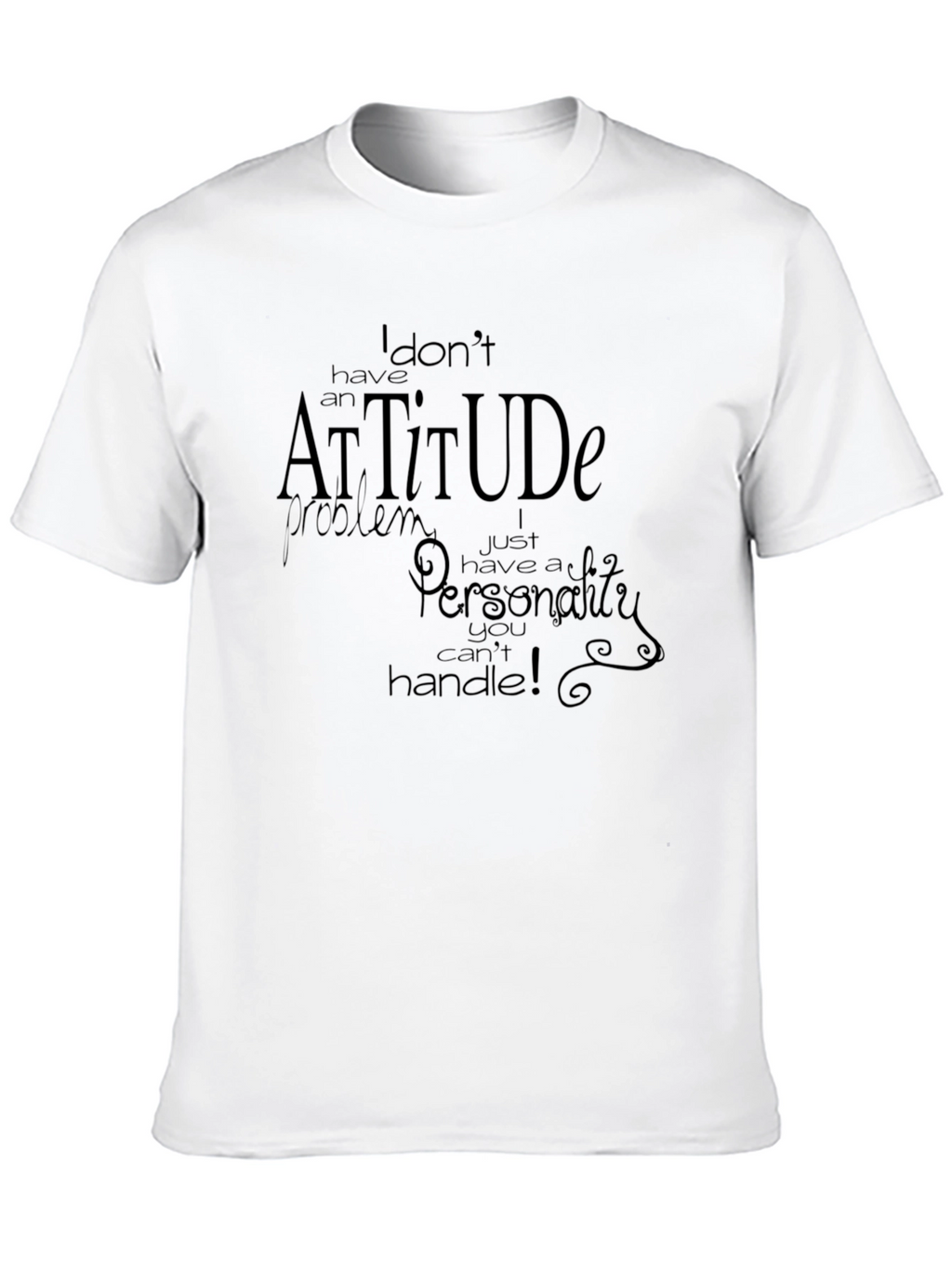 Attitude Personality Graphic Tee - Sarcastic T-Shirt