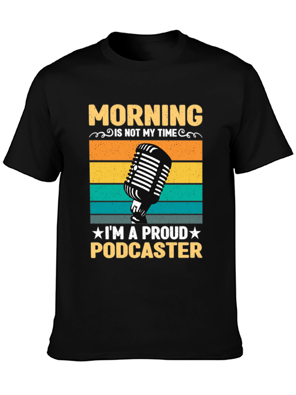 Proud Podcaster T-Shirt - Morning Is Not My Time Tee