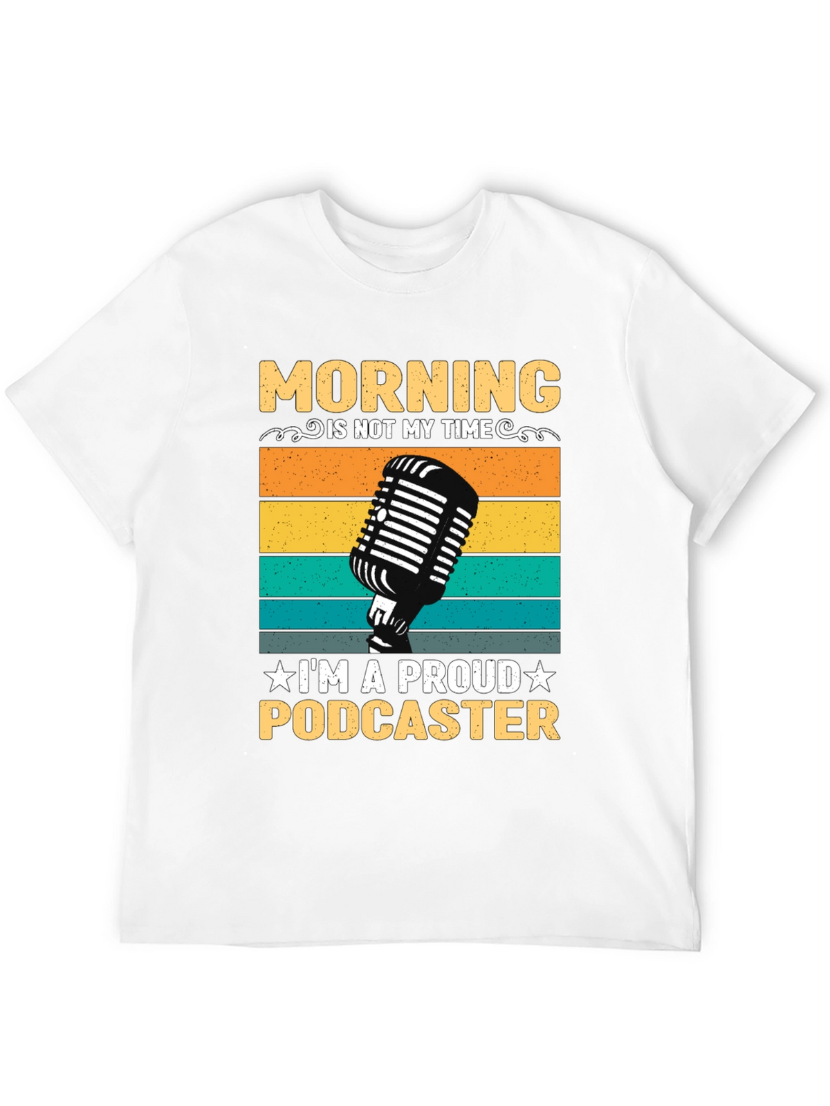 Proud Podcaster T-Shirt - Morning Is Not My Time Tee