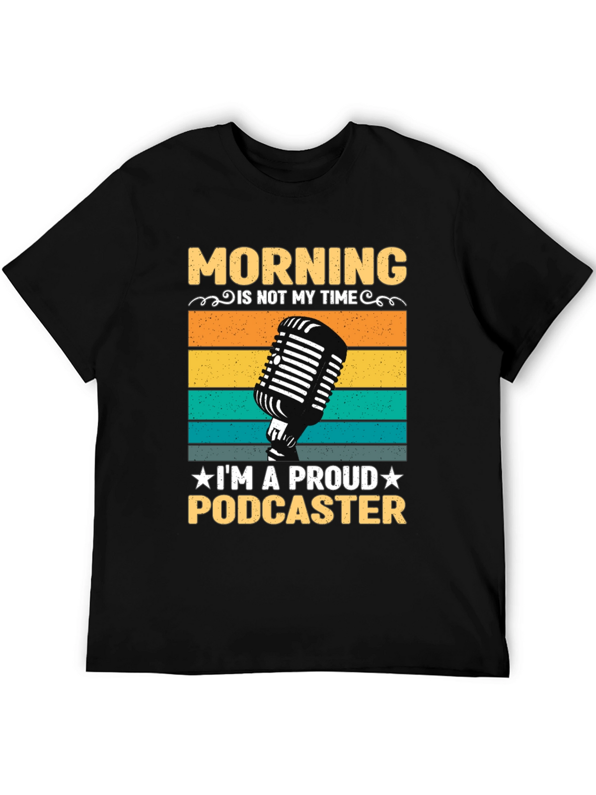 Proud Podcaster T-Shirt - Morning Is Not My Time Tee