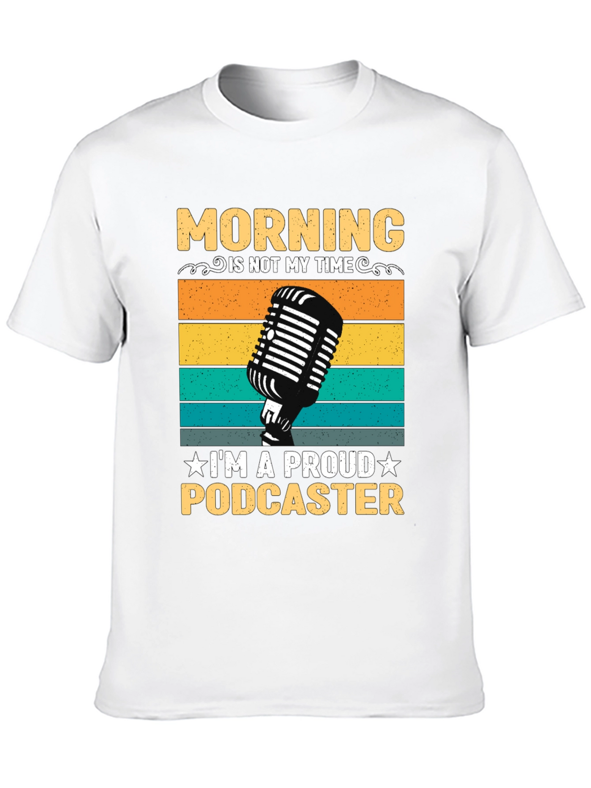 Proud Podcaster T-Shirt - Morning Is Not My Time Tee