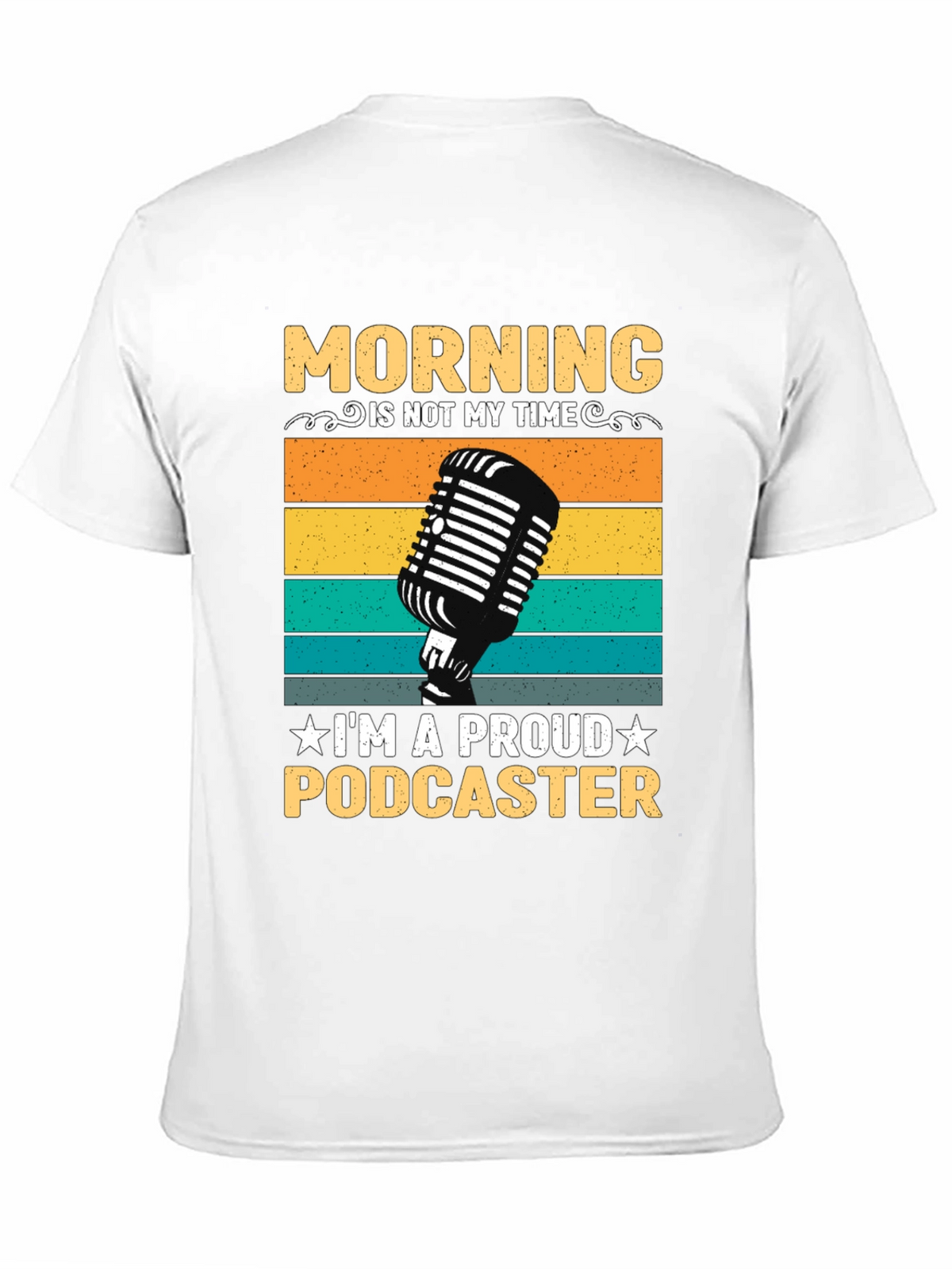 Proud Podcaster T-Shirt - Morning Is Not My Time Tee