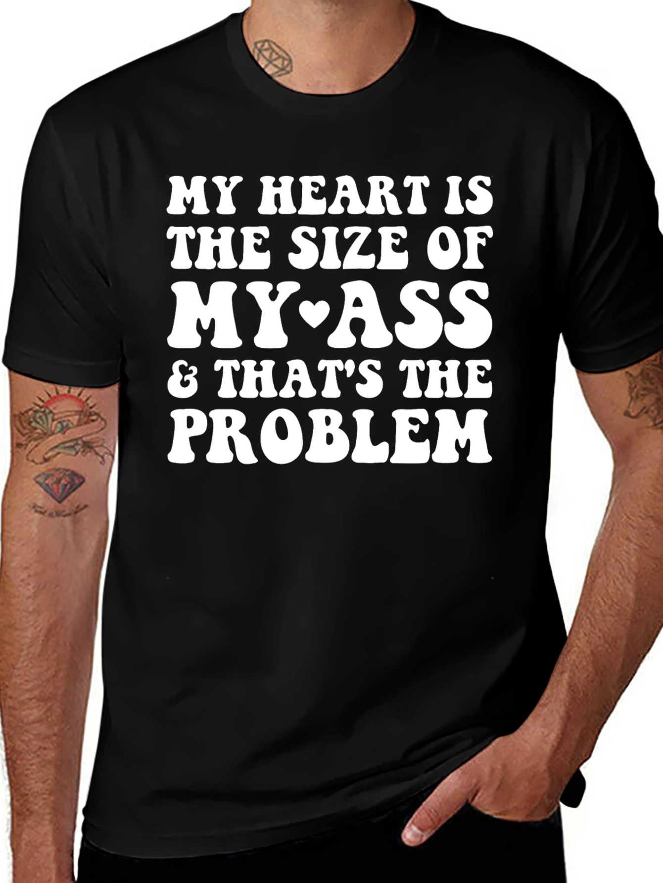Funny My Heart is the Size of My Ass T-Shirt