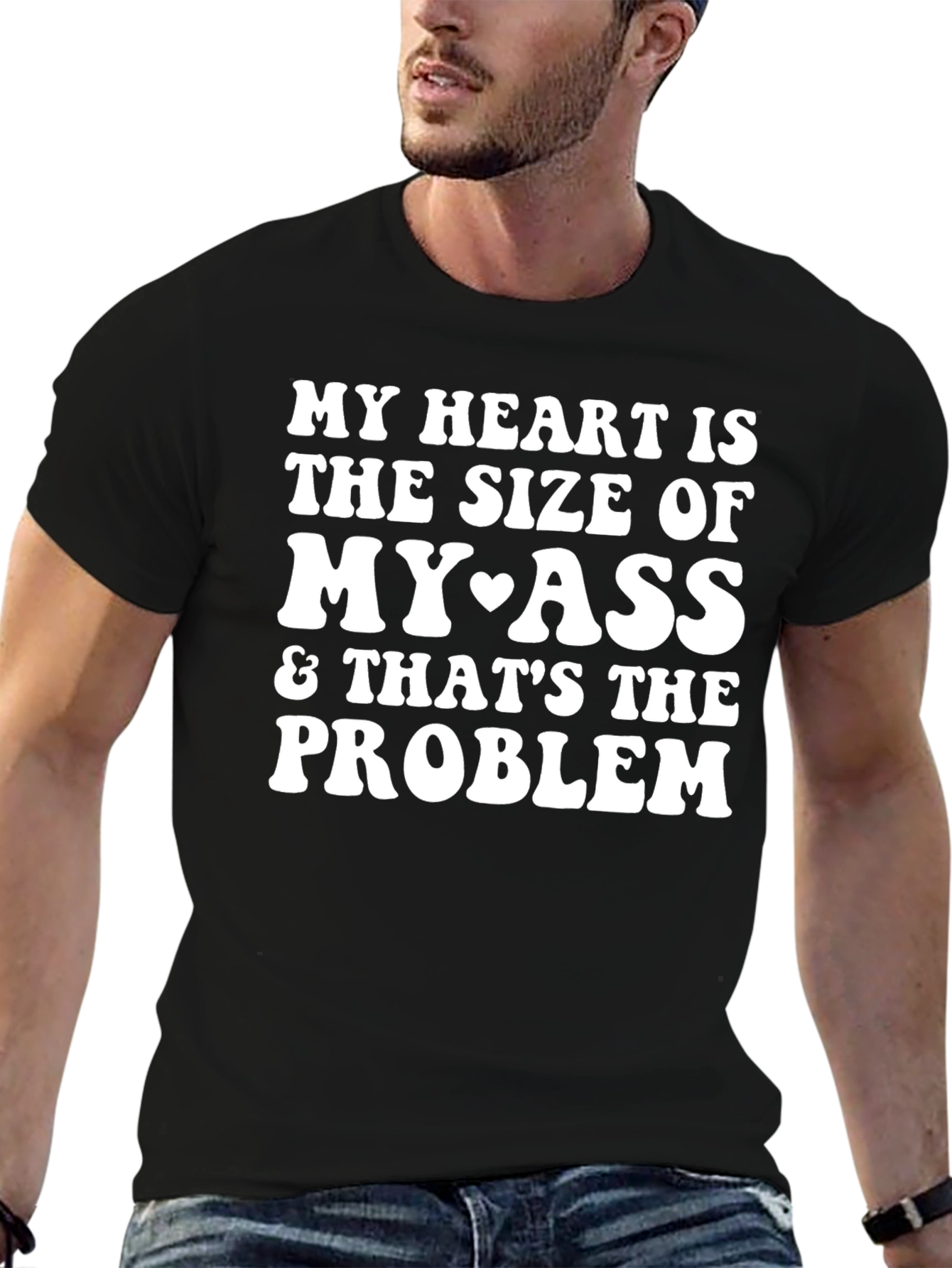Funny My Heart is the Size of My Ass T-Shirt