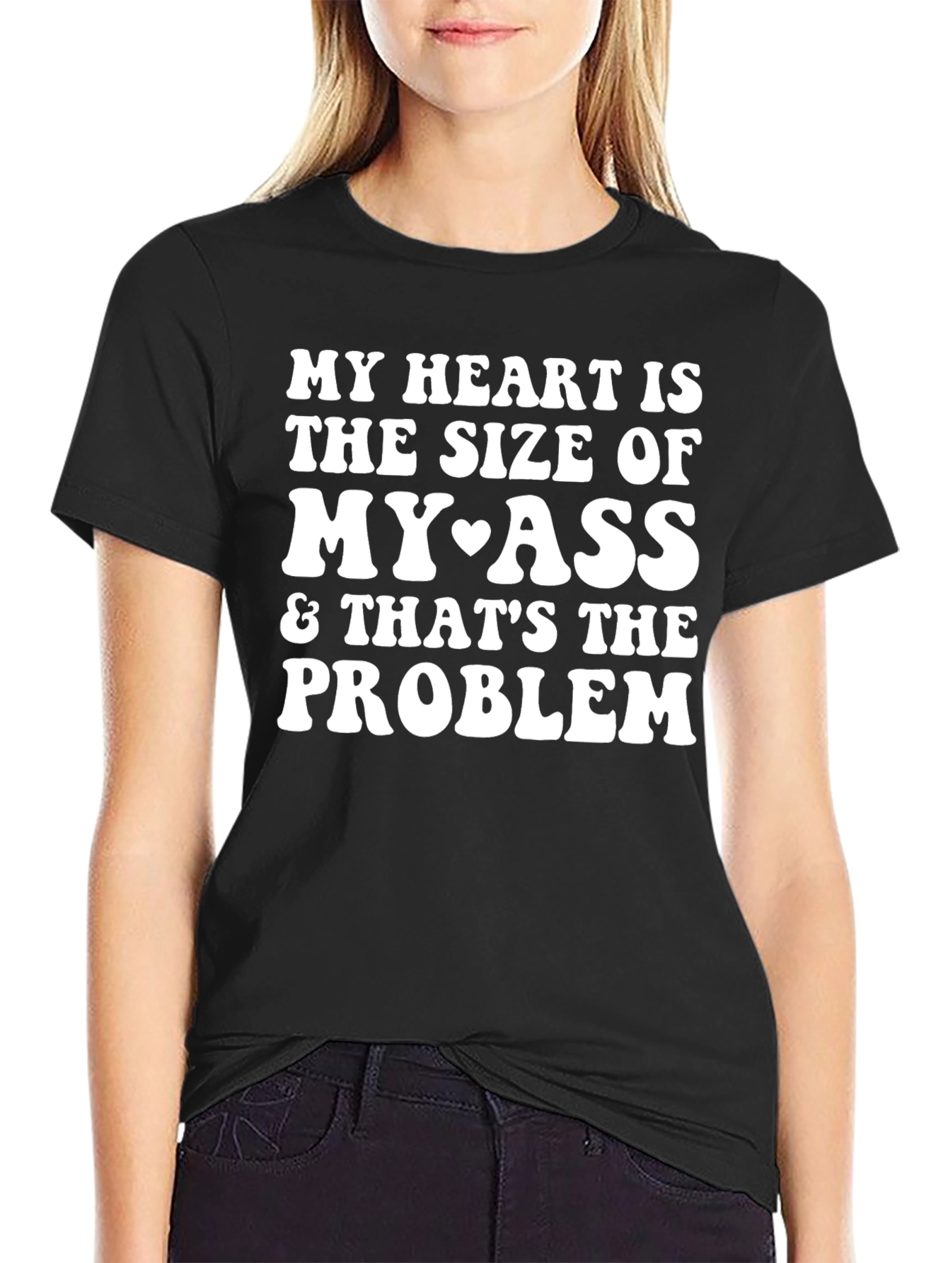 Funny My Heart is the Size of My Ass T-Shirt