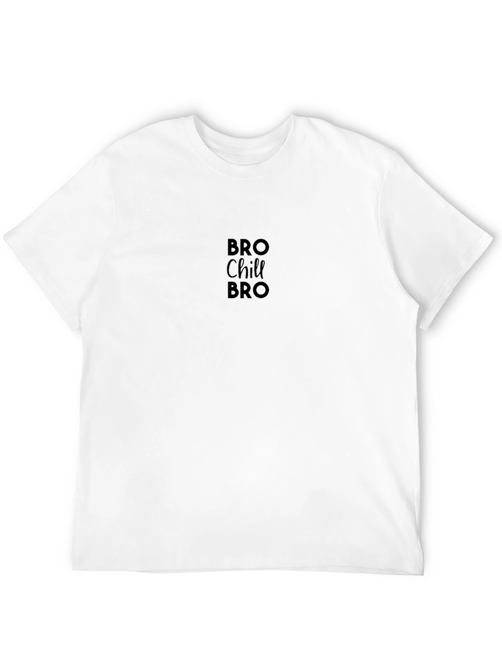 Bro Chill Bro Black Graphic T-Shirt