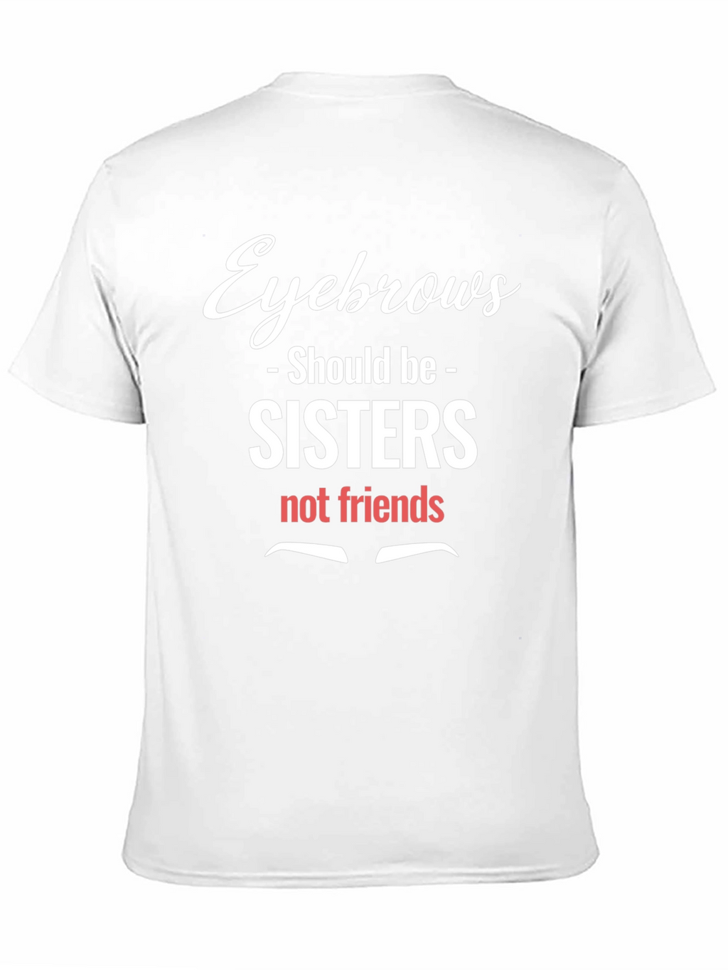 Eyebrows Sisters Funny Graphic Tee