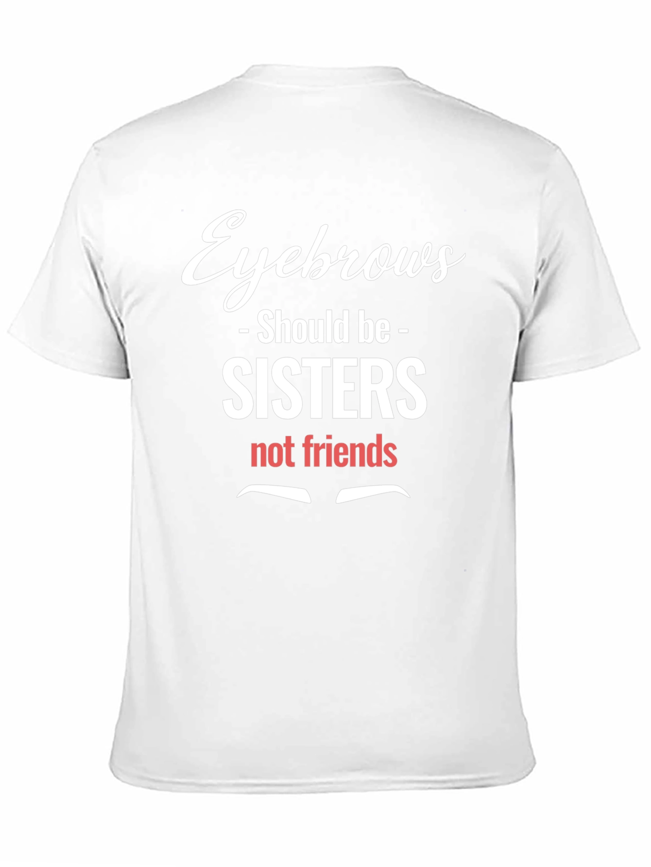 Eyebrows Sisters Funny Graphic Tee