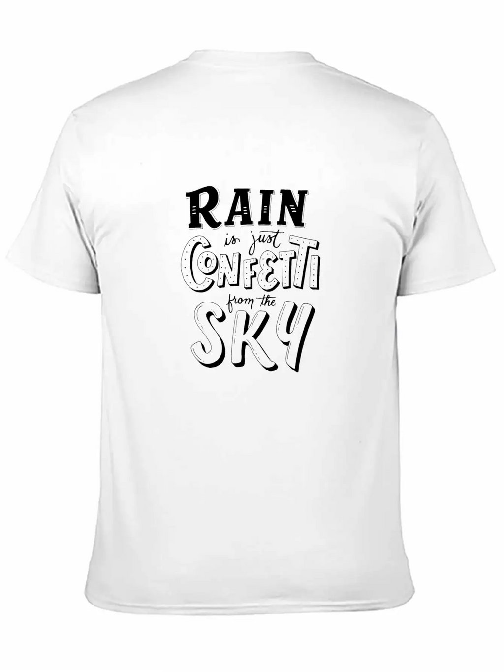 RAIN Is Just CONFETTI From The SKY Classic Cotton Tee – Unisex Comfort For Any Season