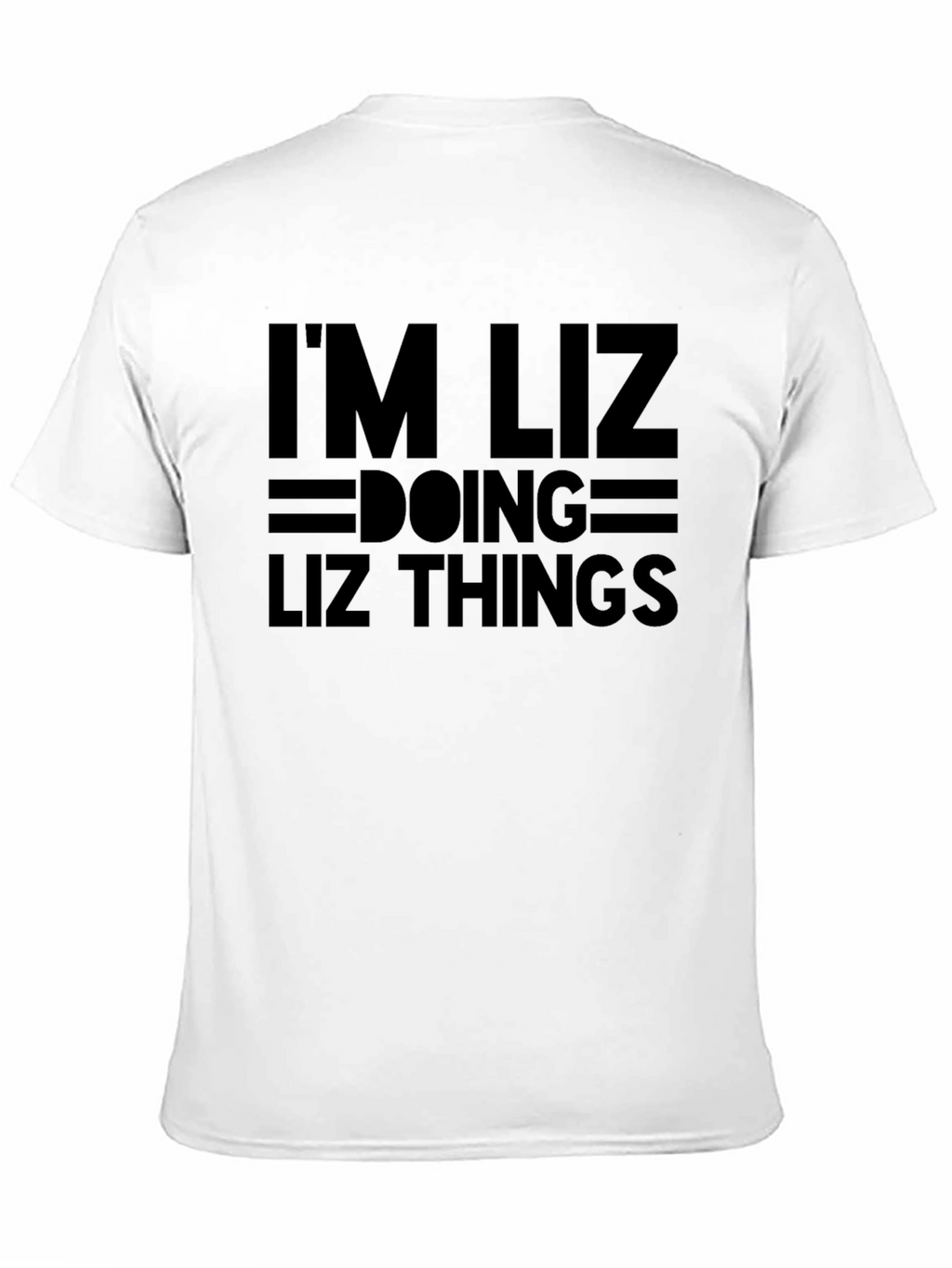 Im Liz Doing Liz Things - Novelty T-Shirt