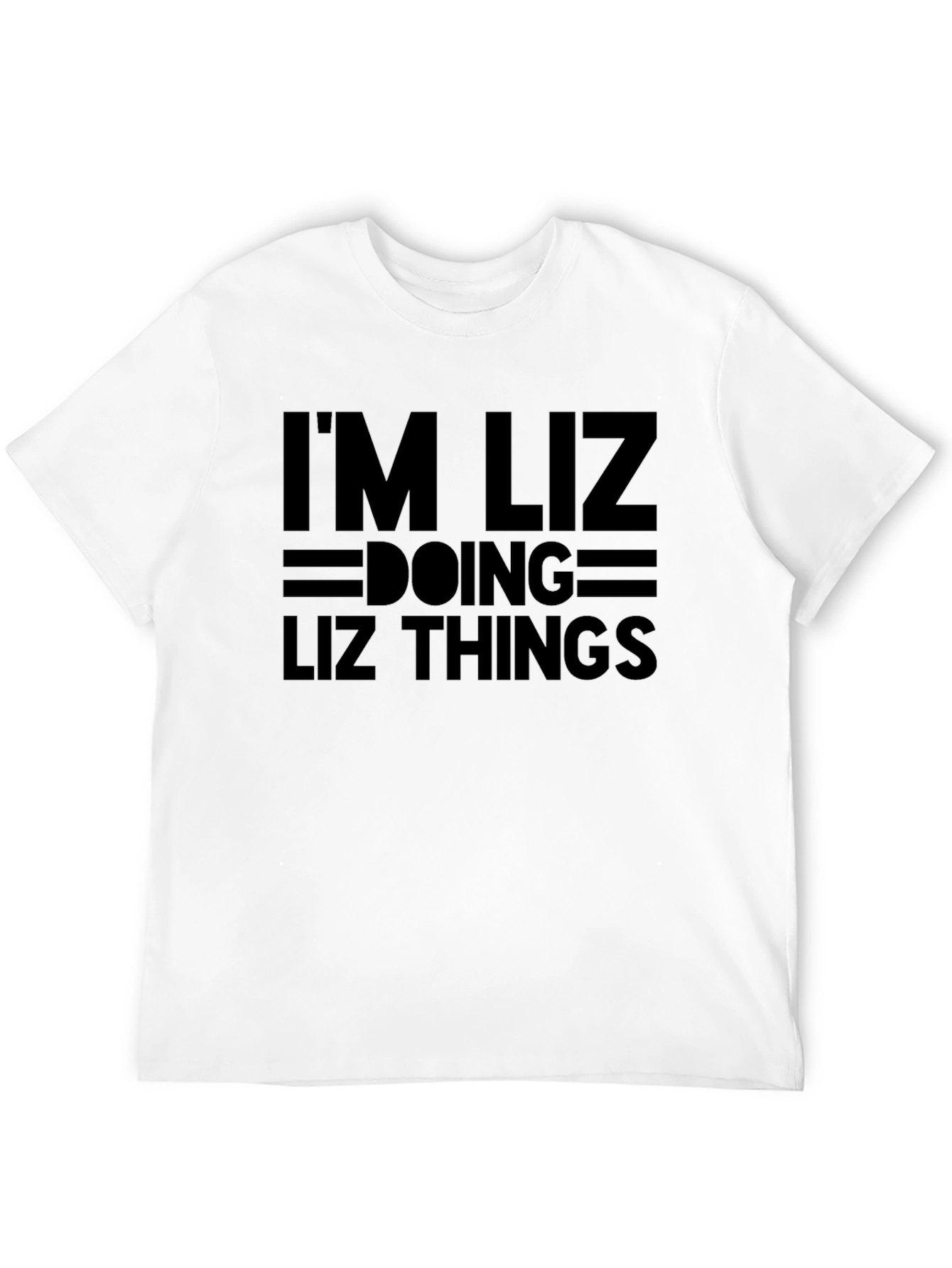 Im Liz Doing Liz Things - Novelty T-Shirt