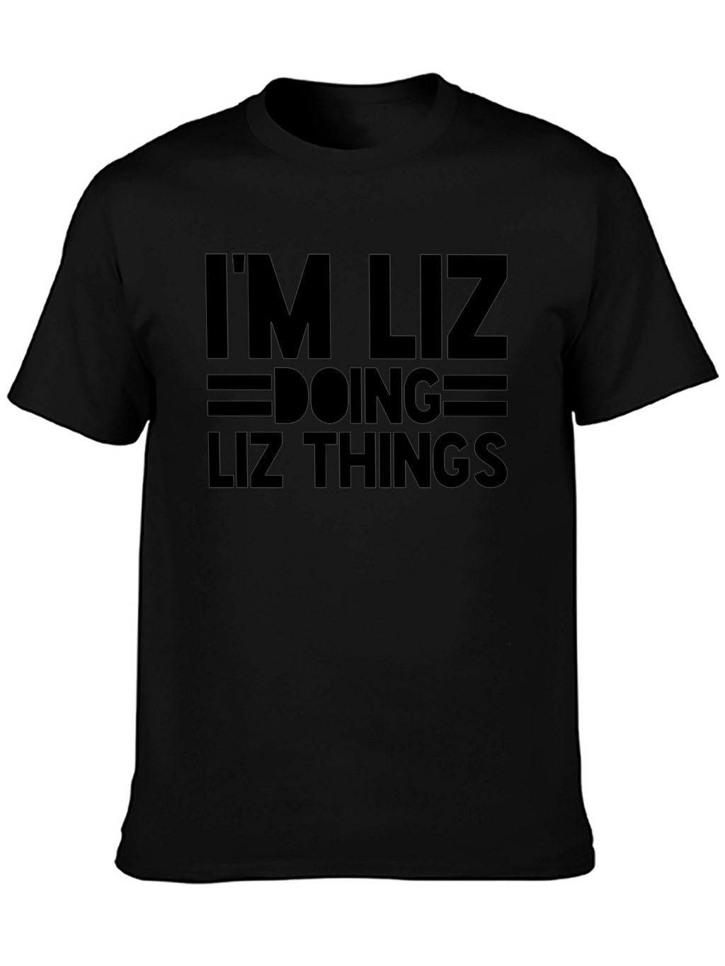 Im Liz Doing Liz Things - Novelty T-Shirt