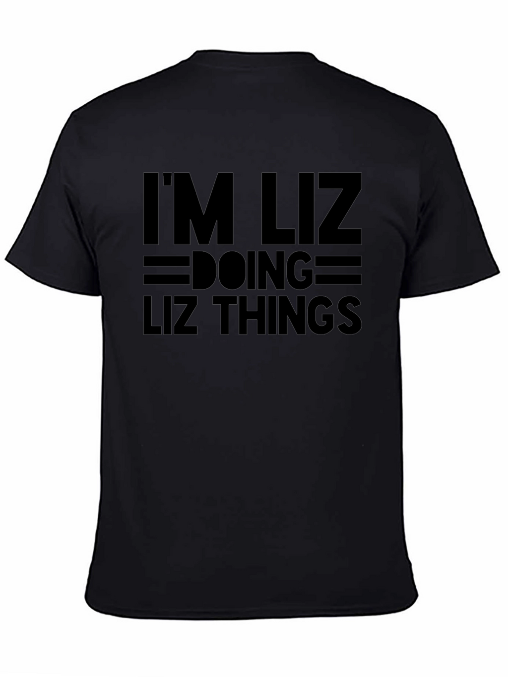 Im Liz Doing Liz Things - Novelty T-Shirt