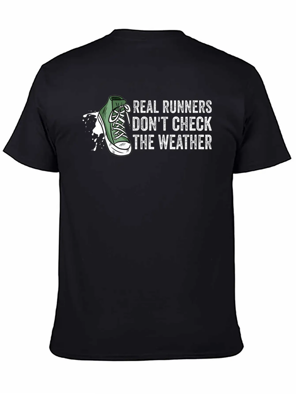 Real Runners Don't Check The Weather - Running Relaxed Everyday Tee – Lightweight And Durable Cotton