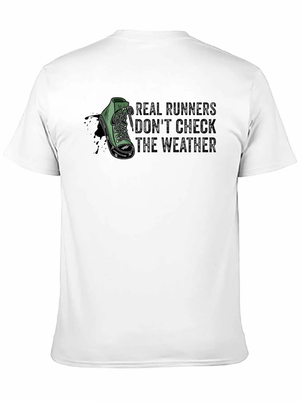 Real Runners Don't Check The Weather - Running Relaxed Everyday Tee – Lightweight And Durable Cotton