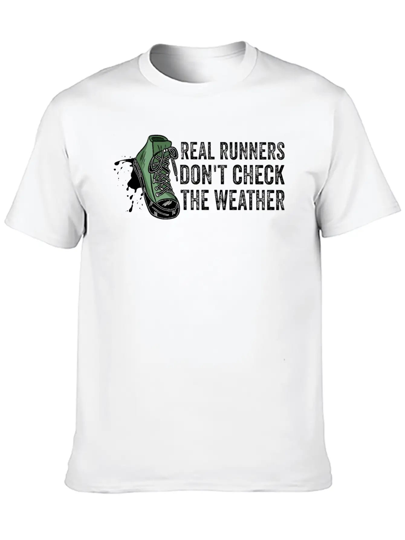 Real Runners Don't Check The Weather - Running Relaxed Everyday Tee – Lightweight And Durable Cotton
