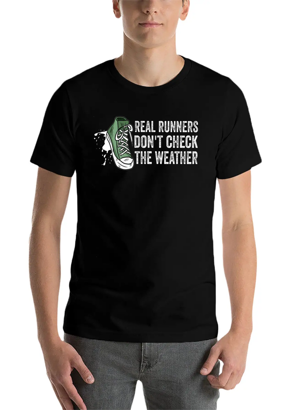 Real Runners Don't Check The Weather - Running Relaxed Everyday Tee – Lightweight And Durable Cotton