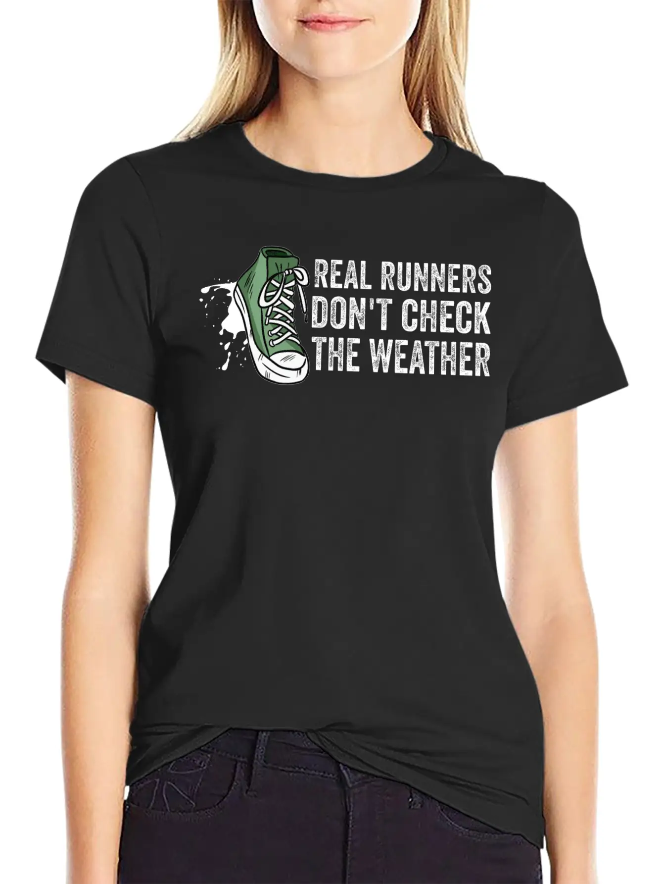 Real Runners Don't Check The Weather - Running Relaxed Everyday Tee – Lightweight And Durable Cotton