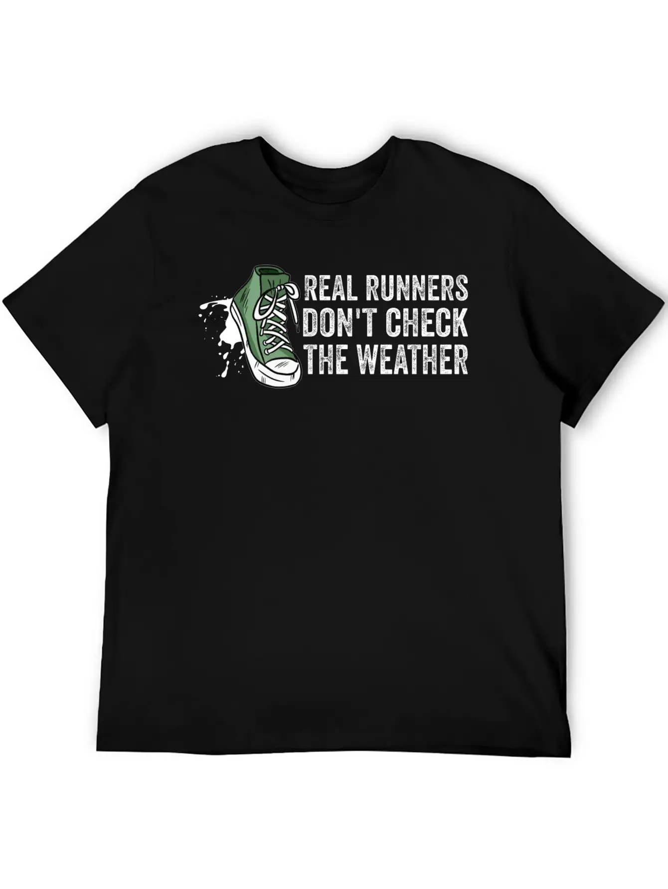 Real Runners Don't Check The Weather - Running Relaxed Everyday Tee – Lightweight And Durable Cotton