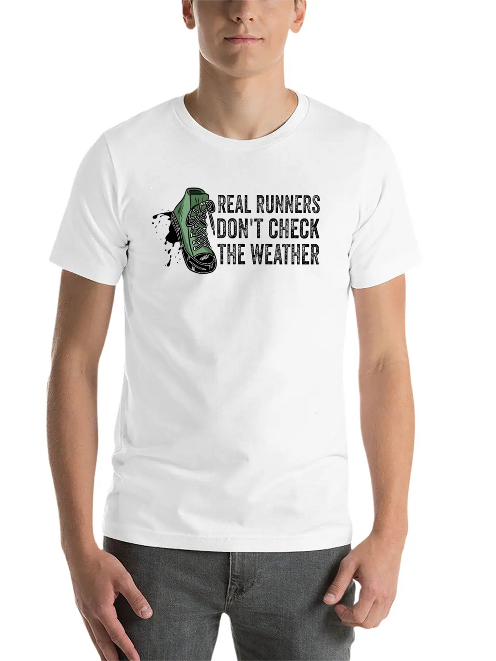Real Runners Don't Check The Weather - Running Relaxed Everyday Tee – Lightweight And Durable Cotton