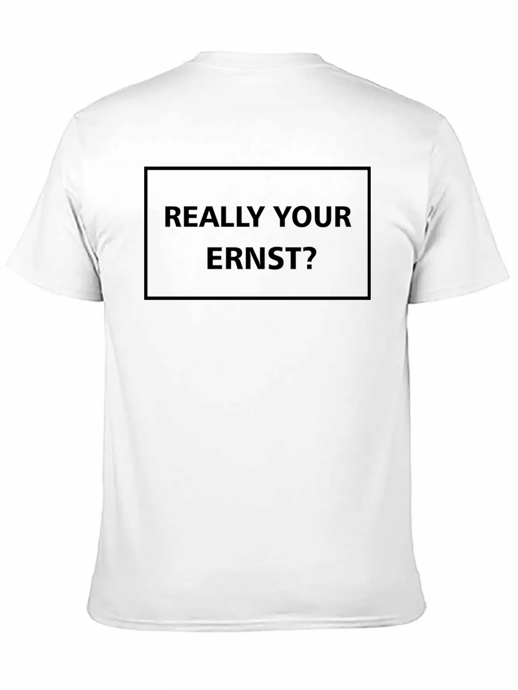 Really Your Ernst? Classic Cotton Tee – Unisex Comfort For Any Season