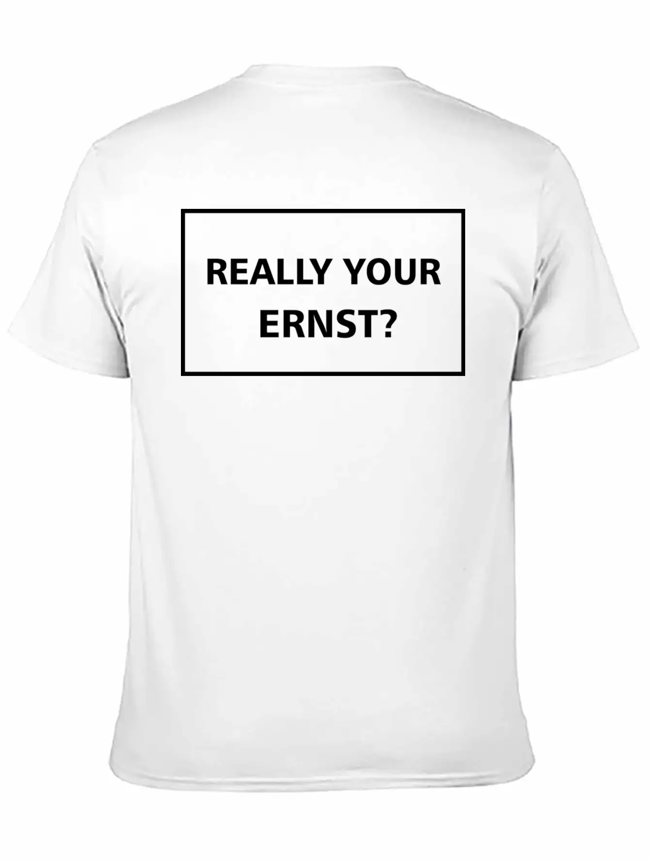 Really Your Ernst? Classic Cotton Tee – Unisex Comfort For Any Season