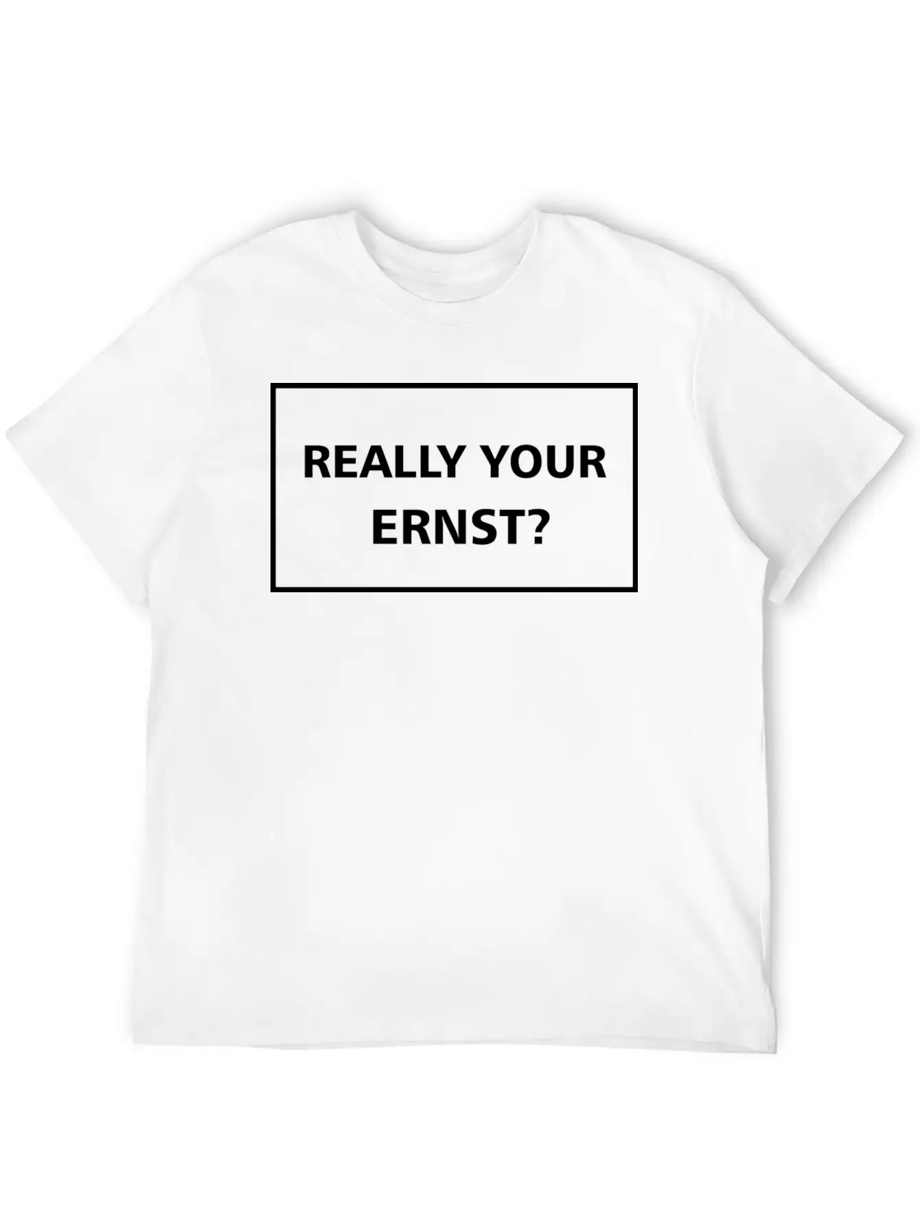 Really Your Ernst? Classic Cotton Tee – Unisex Comfort For Any Season