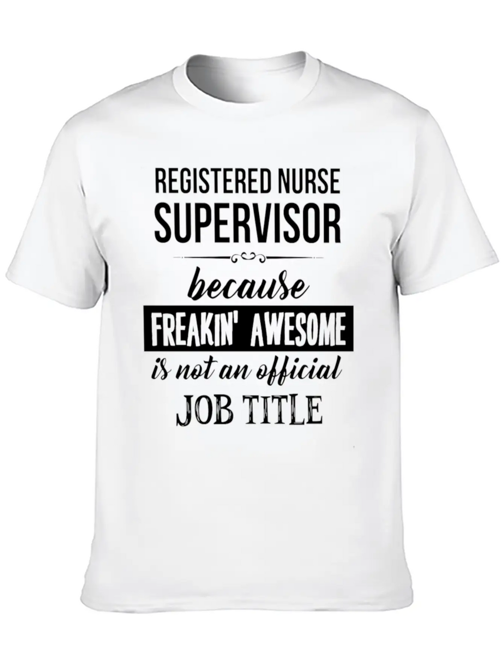 Registered Nurse Supervisor - Registered Nurse Sup Timeless Short Sleeve Tee – Comfy And Minimalist Design