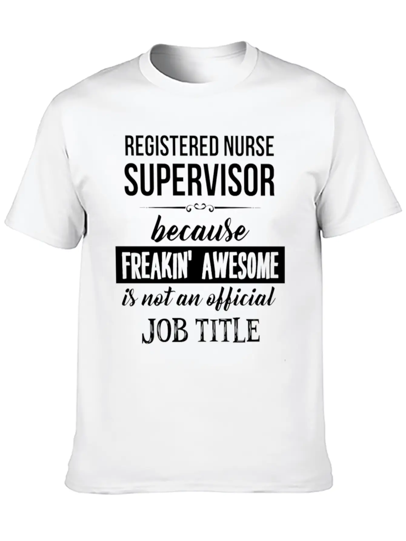 Registered Nurse Supervisor - Registered Nurse Sup Timeless Short Sleeve Tee – Comfy And Minimalist Design
