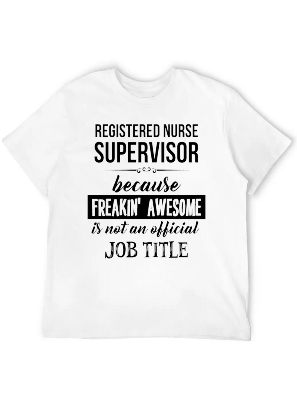 Registered Nurse Supervisor - Registered Nurse Sup Timeless Short Sleeve Tee – Comfy And Minimalist Design