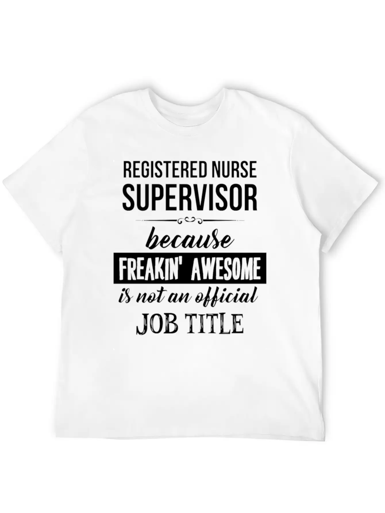 Registered Nurse Supervisor - Registered Nurse Sup Timeless Short Sleeve Tee – Comfy And Minimalist Design