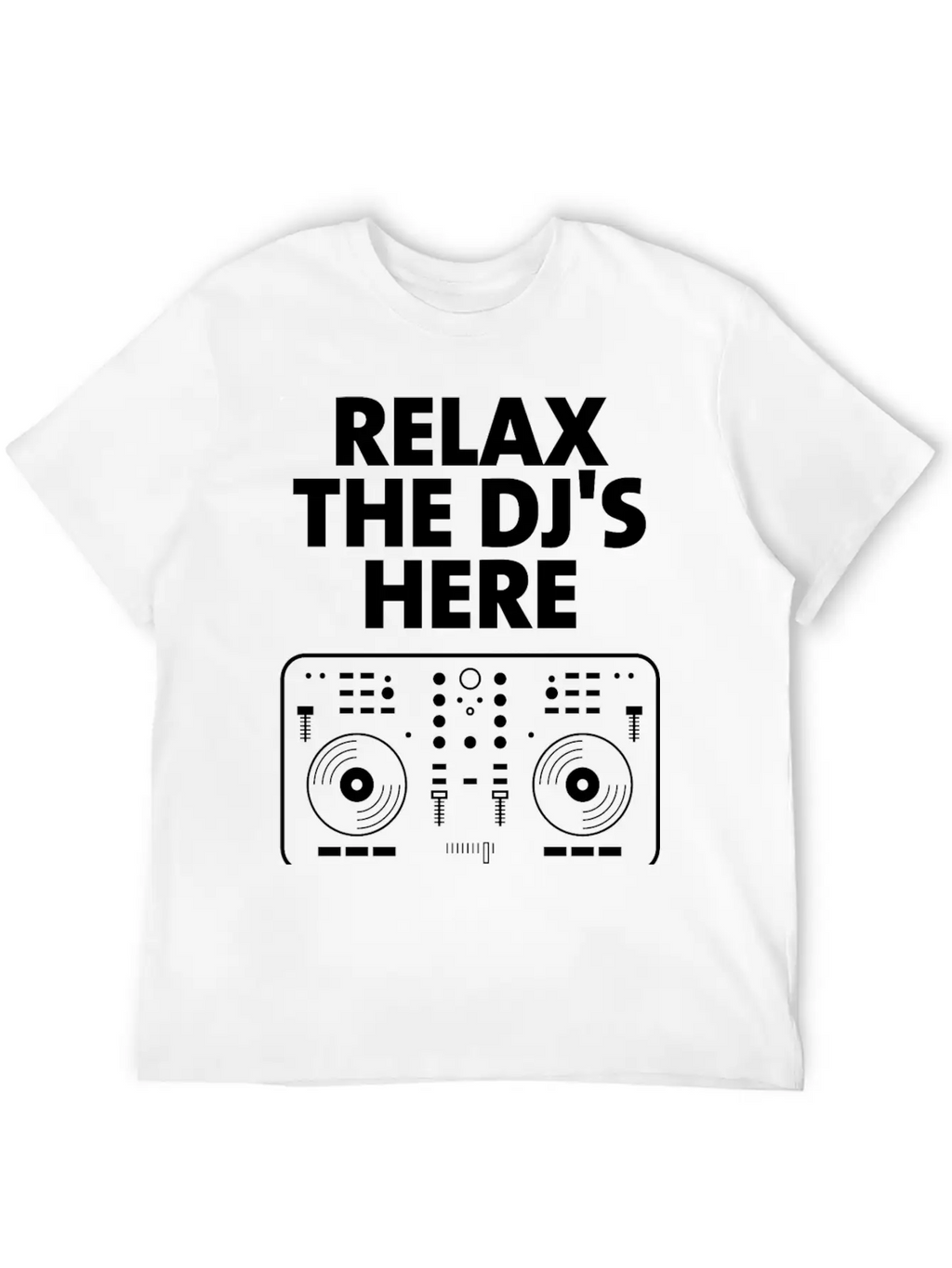 Relax The DJ's Here Breathable Graphic T-Shirt – Perfect For Casual Days
