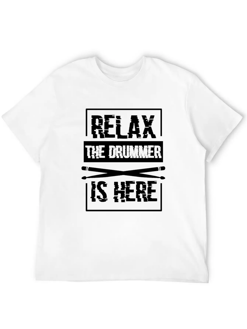 Relax The Drummer Is Here Stylish Everyday T-Shirt – Unisex Basic Cotton Tee