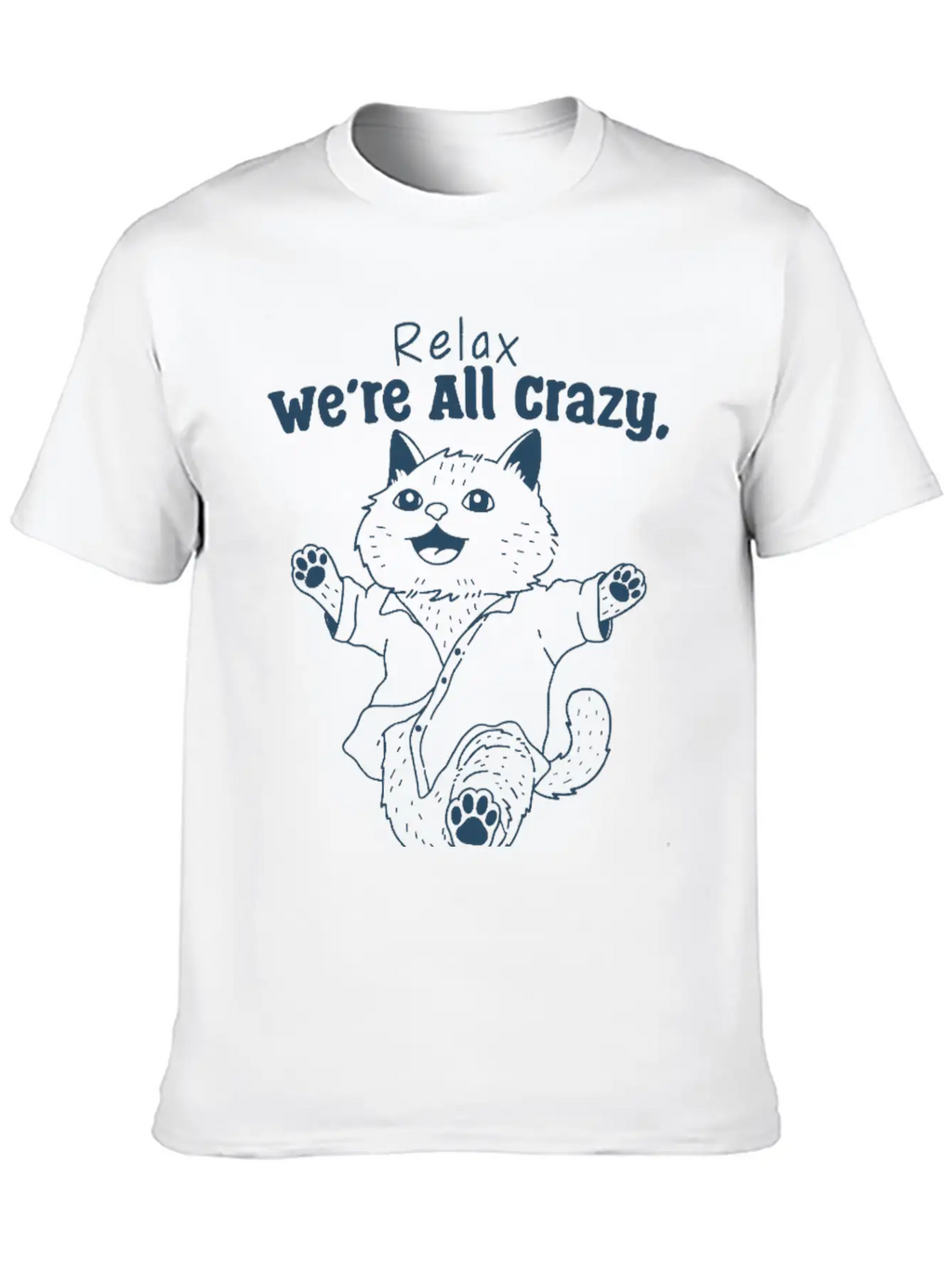 Relax We’re All Crazy Modern Fit Casual T-Shirt – Clean And Versatile Design