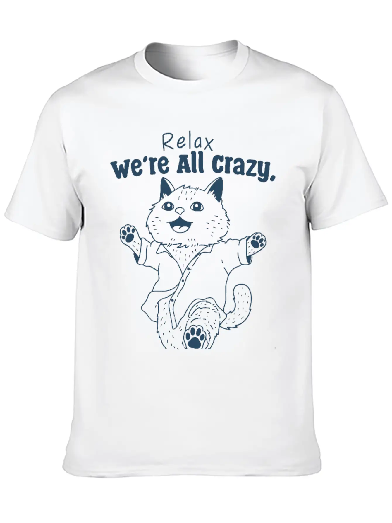 Relax We’re All Crazy Modern Fit Casual T-Shirt – Clean And Versatile Design