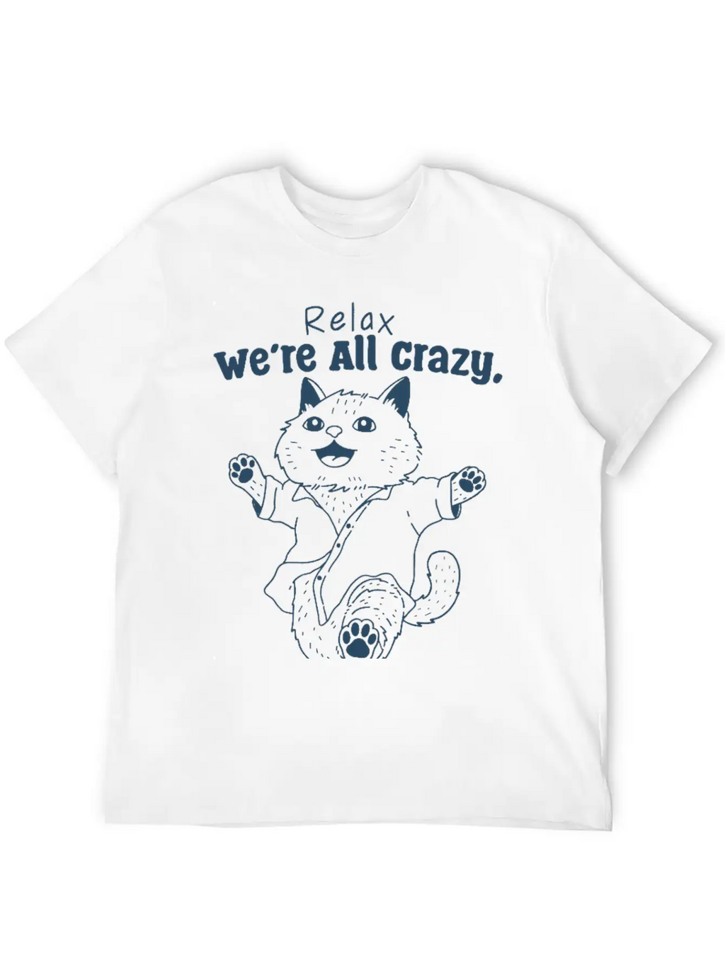 Relax We’re All Crazy Modern Fit Casual T-Shirt – Clean And Versatile Design