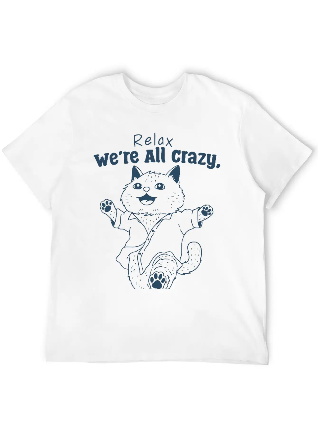 Relax We’re All Crazy Modern Fit Casual T-Shirt – Clean And Versatile Design