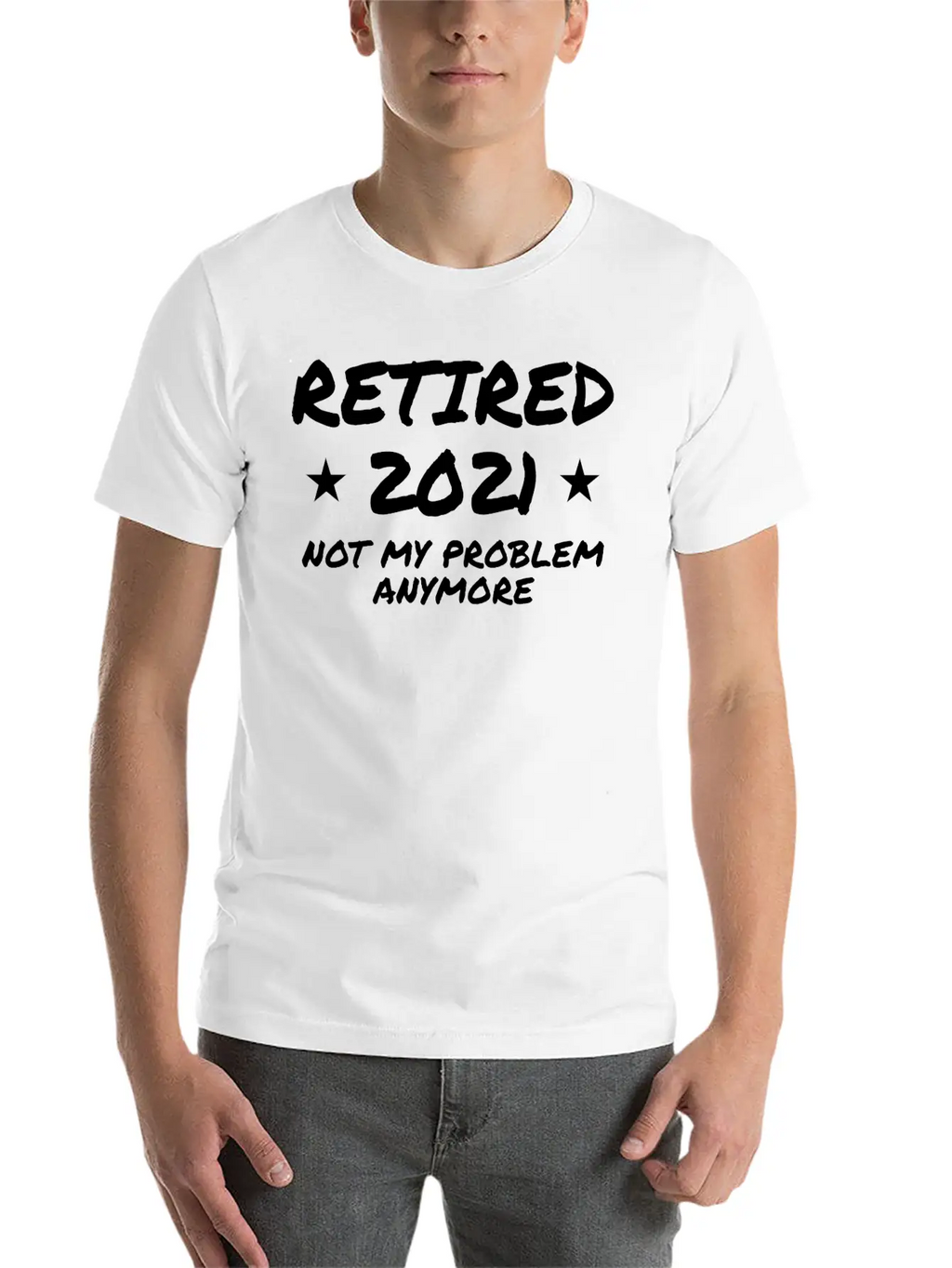 Retired 2021 Not My Problem Anymore Breathable Graphic T-Shirt – Perfect For Casual Days