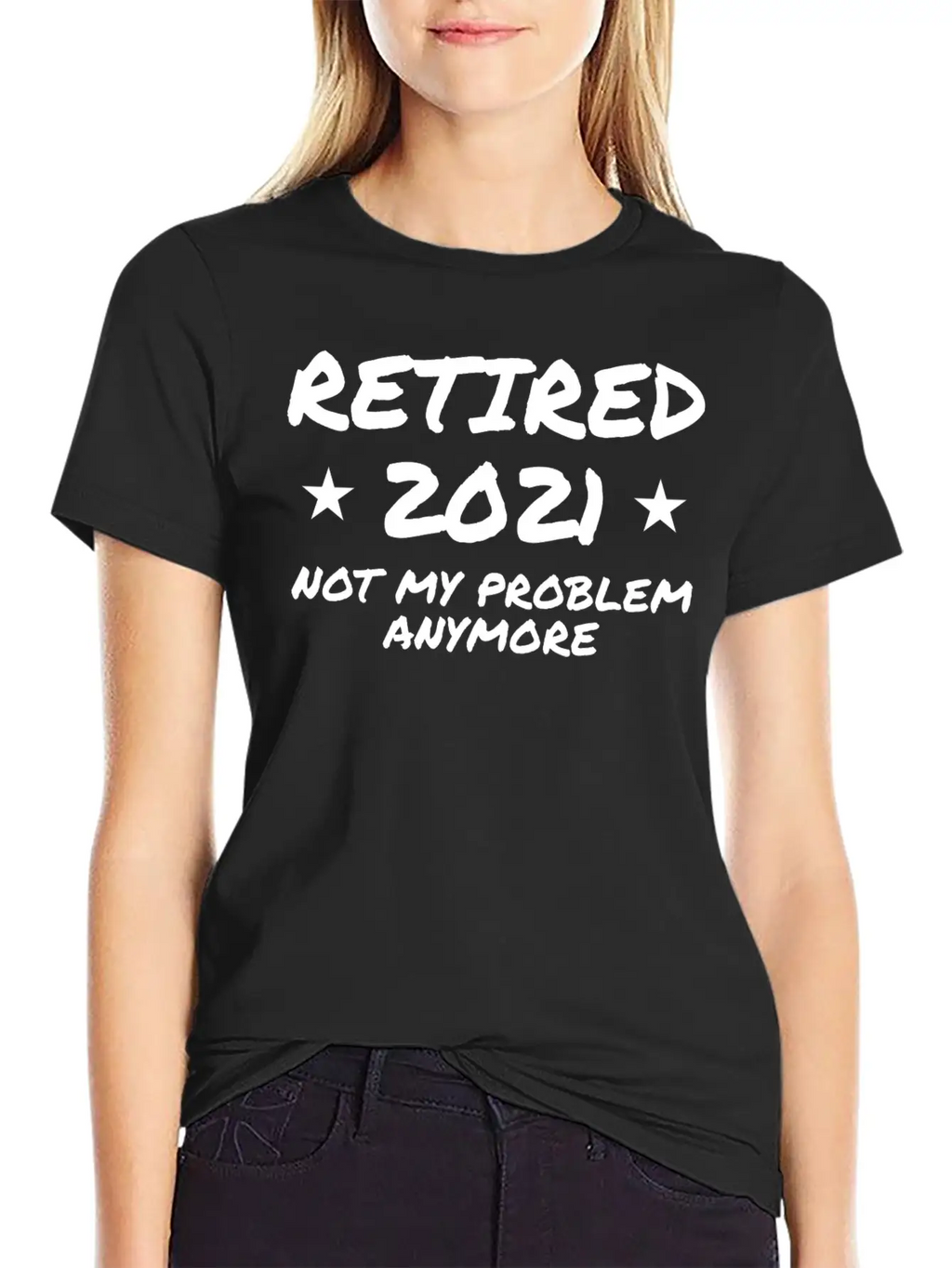 Retired 2021 Not My Problem Anymore Breathable Graphic T-Shirt – Perfect For Casual Days