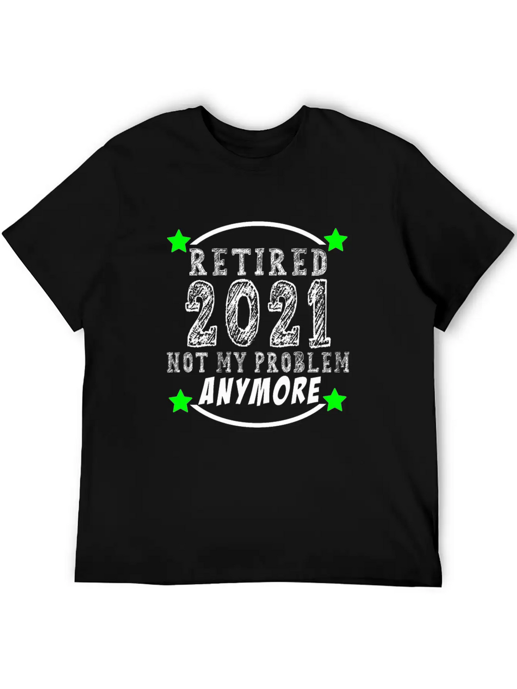 Retired 2021 Not My Problem Anymore Funny Retireme Classic Cotton Tee – Unisex Comfort For Any Season