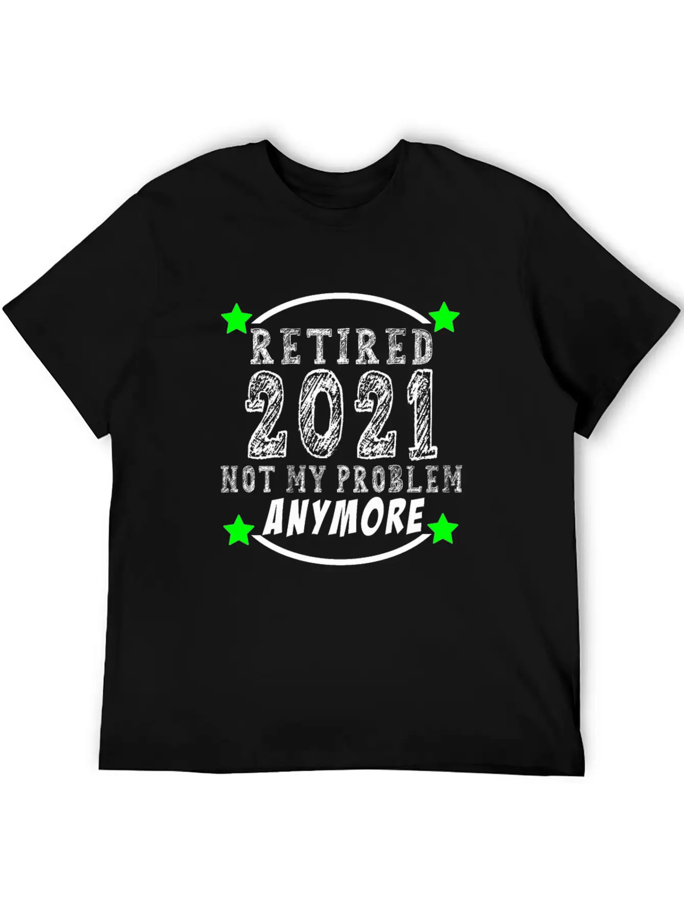 Retired 2021 Not My Problem Anymore Funny Retireme Classic Cotton Tee – Unisex Comfort For Any Season