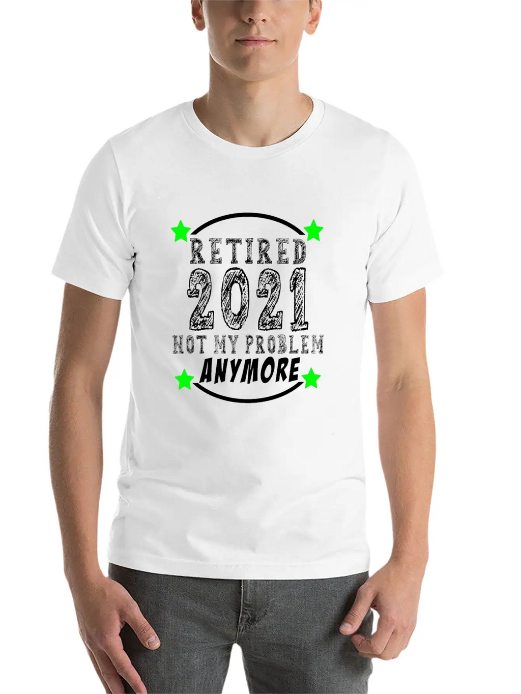 Retired 2021 Not My Problem Anymore Funny Retireme Classic Cotton Tee – Unisex Comfort For Any Season