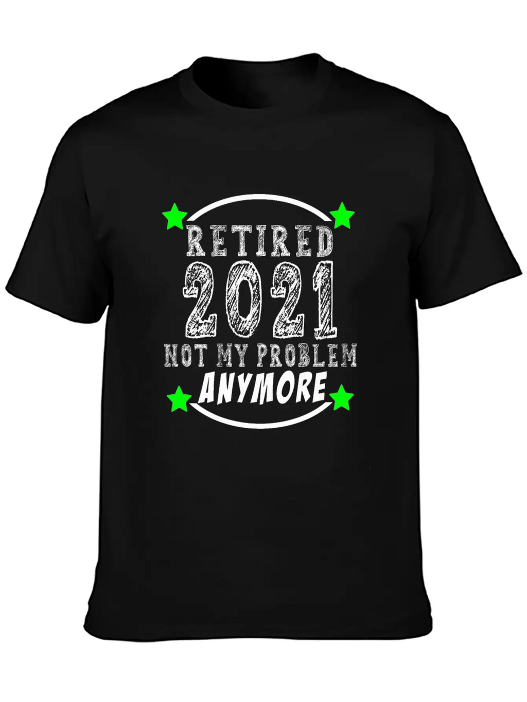 Retired 2021 Not My Problem Anymore Funny Retireme Classic Cotton Tee – Unisex Comfort For Any Season